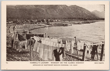 Hubbell's Laundry 1940s Alaska Highway Construction Yukon YT Canada No. 12 WIB Postcard 